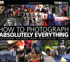 How to Photograph Absolutely Everything pdf epub mobi 电子书 下载