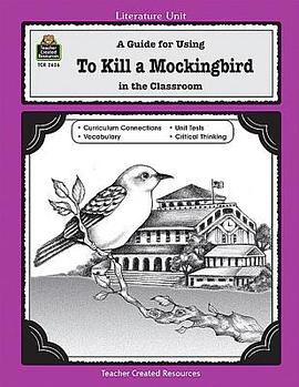 A Guide for Using to Kill a Mockingbird in the Classroom pdf epub mobi 电子书 下载