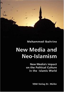 New Media and Neo-Islamism- New Media's Impact on the Political Culture in the Islamic World pdf epub mobi 电子书 下载