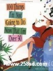 100 Things I'm Not Going to Do Now That I'm over 50 pdf epub mobi 电子书 下载