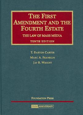 Carter, Franklin and Wright's the First Amendment and the Fourth Estate, the Law of Mass Media, 10th pdf epub mobi 电子书 下载