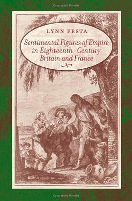 Sentimental Figures of Empire in Eighteenth-Century Britain and France pdf epub mobi 下载