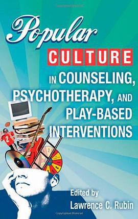 Creative Use of Popular Culture in Counseling, Psychotherapy, and Play-based Interventions