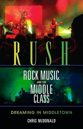 Rush, Rock Music, and the Middle Class pdf epub mobi 电子书 下载