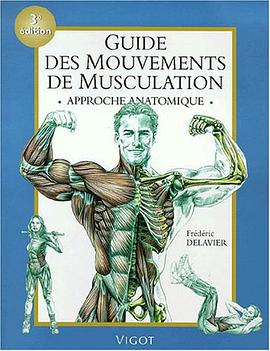 Guide des mouvements de musculation, 3e édition. Approche anatomique pdf epub mobi 电子书 下载