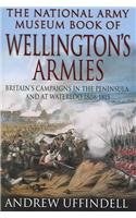 The National Army Museum Book of Wellington's Armies