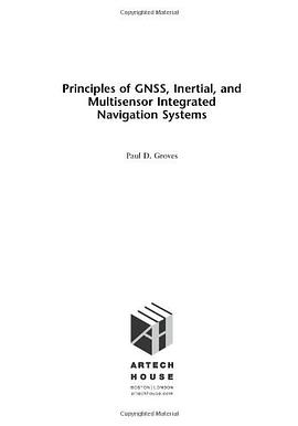 Principles of GNSS, Inertial, and Multi-sensor Integrated Navigation Systems