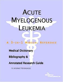 Acute Myelogenous Leukemia - A Medical Dictionary, Bibliography, and Annotated Research Guide to Int pdf epub mobi 电子书 下载
