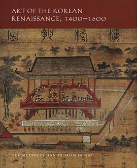 Art of the Korean Renaissance, 1400-1600 pdf epub mobi 电子书 下载
