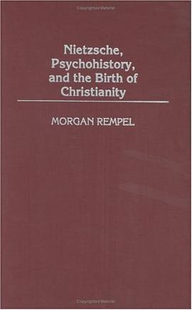 Nietzsche, Psychohistory and the Birth of Christianity pdf epub mobi 电子书 下载
