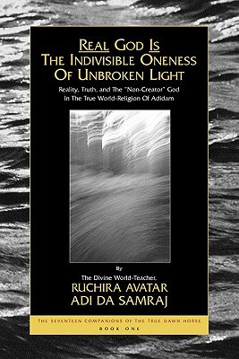 Real God Is the Indivisble Oneness of Unbroken Light pdf epub mobi 下载