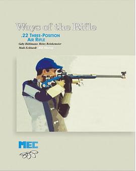 Ways of the Rilfe. Prone, Standing and Kneeling Shooting - Stock Adjustments - Aiming - Rhythm pdf epub mobi 电子书 下载