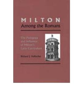 Milton Among the Romans The Pedagogy and Influence of Milton's Latin Curriculum pdf epub mobi 电子书 下载