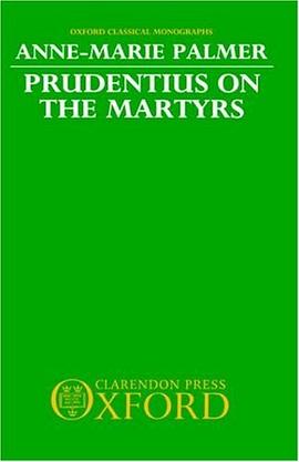 Prudentius on the Martyrs (Oxford Classical Monographs) pdf epub mobi 下载