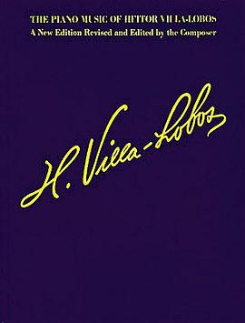 The Piano Music of Heitor Villa-Lobos pdf epub mobi 电子书 下载