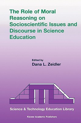 The Role of Moral Reasoning on Socioscientific Issues and Discourse in Science Education pdf epub mobi 电子书 下载