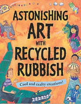 Astonishing Art with Recycled Rubbish pdf epub mobi 电子书 下载