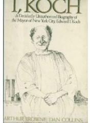 I， Koch: A Decidedly Unauthorized Biography of the Mayor of New York City， Edward I. Koch pdf epub mobi 电子书 下载