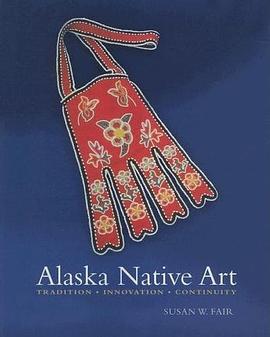 Alaska Native Art: Tradition, Innovation, Continuity pdf epub mobi 电子书 下载