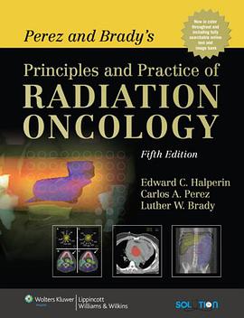 Perez and Brady's Principles and Practice of Radiation Oncology pdf epub mobi 电子书 下载
