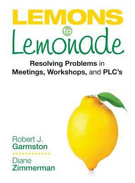 Lemons to Lemonade: Resolving Problems in Meetings, Workshops, and PLCs pdf epub mobi 電子書 下載