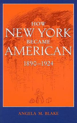 How New York Became American, 1890-1924 pdf epub mobi 电子书 下载