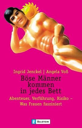 Böse Männer kommen in jedes Bett. Abenteuer, Verführung, Risiko. Was Frauen fasziniert. pdf epub mobi 電子書 下載
