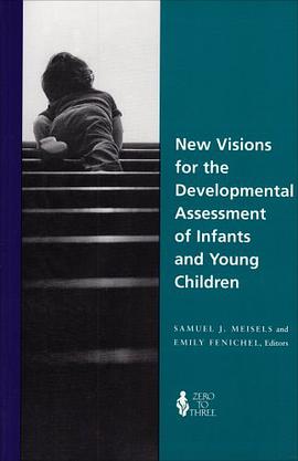 New Visions for the Developmental Assessment of Infants and Young Children pdf epub mobi 电子书 下载