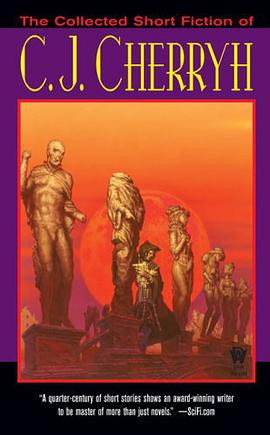 The Collected Short Fiction of C.J. Cherryh pdf epub mobi 电子书 下载