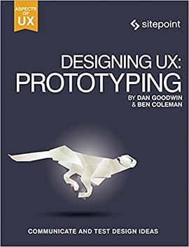 Designing UX: Prototyping: Because Modern Design is Never Static pdf epub mobi 電子書 下載