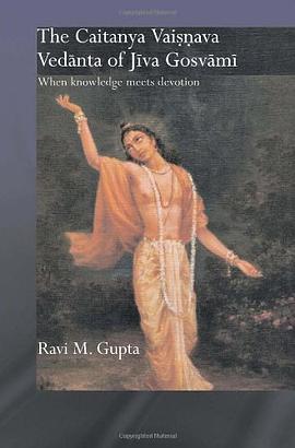 The Chaitanya Vaishnava Vedanta of Jiva Gosvami pdf epub mobi 电子书 下载