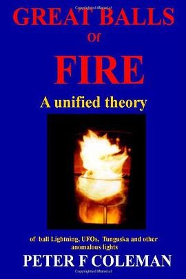 Great Balls of Fire-A Unified Theory of Ball Lightning,UFOs, Tunguska and Other Anomalous Lights pdf epub mobi 電子書 下載