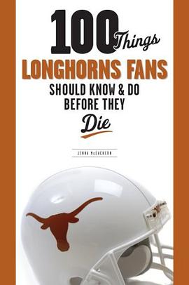 100 Things Longhorn Fans Should Know & Do Before They Die (100 Things .... Fans Should Know & Do Bef pdf epub mobi 电子书 下载