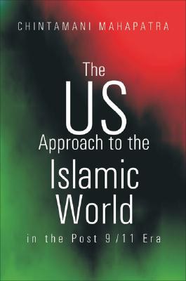 The US Approach to the Islamic World in the Post-9/11 Era pdf epub mobi 电子书 下载