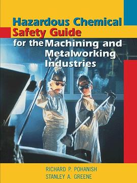 Hazardous Chemical Safety Guide for the Machining and Metalworking Industries pdf epub mobi 电子书 下载