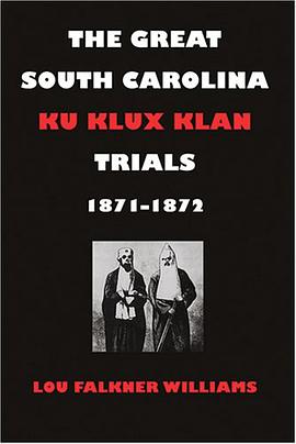 The Great South Carolina Ku Klux Klan Trials, 1871-1872 pdf epub mobi 电子书 下载
