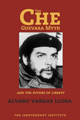 The Che Guevara Myth and the Future of Liberty pdf epub mobi 下载