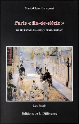 Paris "fin -de-siècle" de Jules Vallès à Rémy de Gourmont pdf epub mobi 电子书 下载