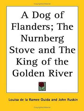A Dog of Flanders; the Nurnberg Stove And the King of the Golden River pdf epub mobi 电子书 下载
