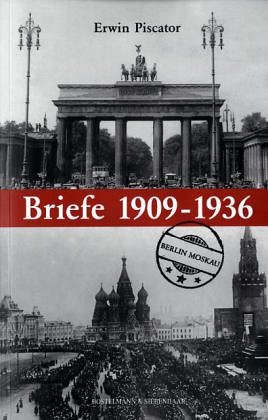 Erwin Piscator. Briefe 1. Berlin - Moskau ;