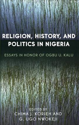 Religion, History, and Politics in Nigeria pdf epub mobi 电子书 下载