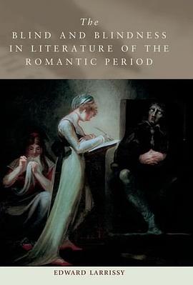 The Blind and Blindness in Literature of the Romantic Period pdf epub mobi 电子书 下载