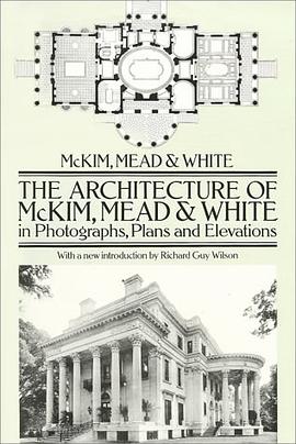 The Architecture of McKim, Mead and White in Photographs, Plans and Elevations pdf epub mobi 电子书 下载