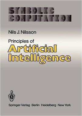 Principles of Artificial Intelligence (Symbolic Computation / Artificial Intelligence) pdf epub mobi 电子书 下载