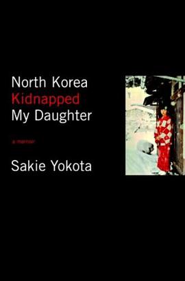 North Korea Kidnapped My Daughter pdf epub mobi 电子书 下载