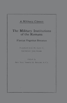 The Military Institutions of the Romans (Military Classics) pdf epub mobi 下载