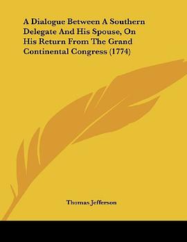 A Dialogue Between a Southern Delegate and His Spouse, on His Return from the Grand Continental Cong pdf epub mobi 电子书 下载