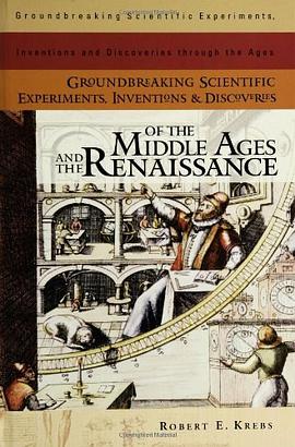 Groundbreaking Scientific Experiments, Inventions and Discoveries of the Middle Ages and the Renaiss pdf epub mobi 电子书 下载