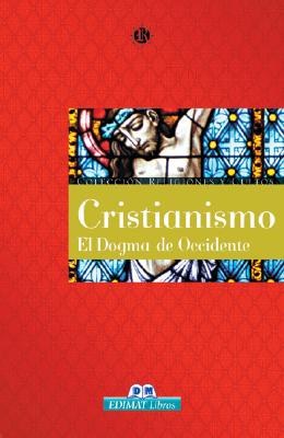 Cristianismo, El Dogma De Occidente / Christianity, the Dogma of the West pdf epub mobi 电子书 下载
