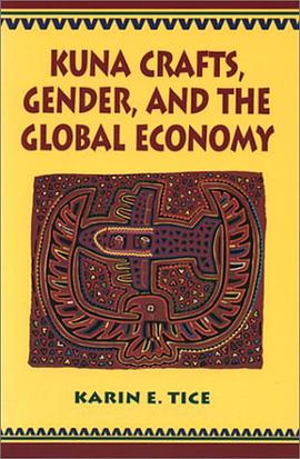 Kuna Crafts, Gender, and the Global Economy pdf epub mobi 电子书 下载